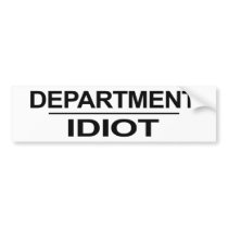 Department Idiot bumper stickers