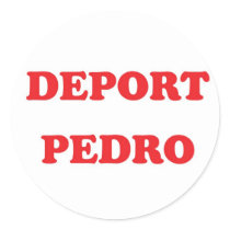 Deport Pedro Round Sticker