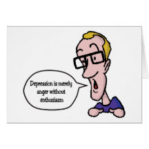 Depression Is Merely Anger Without Enthusiasm Greeting Cards