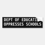 Dept of Education oppresses schools Bumper Sticker