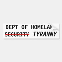 DEPT OF HOMELAND TYRANNY BUMPER STICKERS