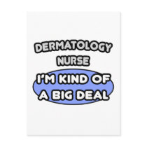 Dermatology Nurse ... I'm Kind of a Big Deal Post Card