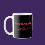 Designated Listener Funny Mug mugs