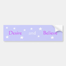 Desire Believe bumpber sticker Bumper Stickers