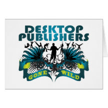 Desktop Publishers Gone Wild Greeting Card