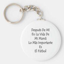 Despues De Mi En La Vida De Mi Mama Lo Mas Importa Keychains