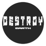 Destroy Earth Round Stickers