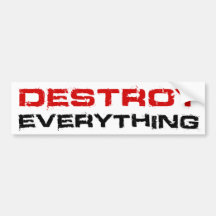 Destroy Everything Bumper Sticker