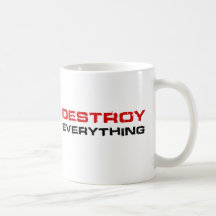 Destroy Everything Coffee Mugs