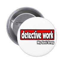 Detective Work...My Anti-Drug Pinback Button