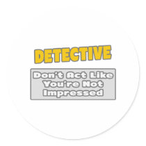 Detective .. You're Impressed