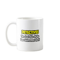 Detectives...Cool Kids Law Enforcement World Coffee Mug