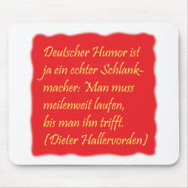 deutscher Humor (Zitat von Dieter Hallervorden) Mousepad