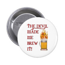 Devil Made Me Brew It - Beer Pinback Button