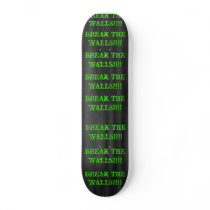 dgrey013, BREAK THE WALLS!!!!, BREAK THE WALLS!... Custom Skateboard