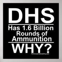 DHS Has 1.6 Billion Rounds of Ammunition - Why? Poster