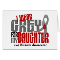 Diabetes I WEAR GREY FOR MY DAUGHTER 6.2