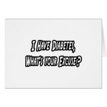 Diabetes...Your Excuse? Cards