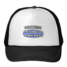 Diabetic ... I'm Kind of a Big Deal Hats