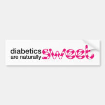 Diabetics are naturally sweet bumper sticker