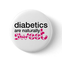 Diabetics are naturally sweet pin