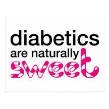 Diabetics are naturally sweet post cards