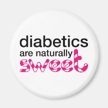Diabetics are naturally sweet refrigerator magnets
