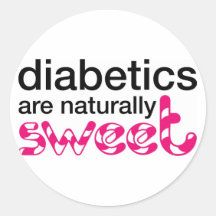 Diabetics are naturally sweet round sticker