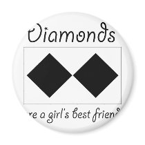 Diamonds are a girls best friend refrigerator magnet