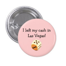dice, I left my cash in Las Vegas! button
