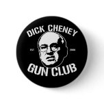 Dick Cheney Gun Club Pinback Buttons