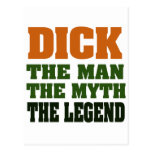 Dick - the Man, the Myth, the Legend! Post Card