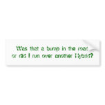Did I run over another Hybrid? - Customized Bumper Sticker