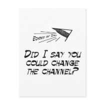 Did I say you could change the channel?