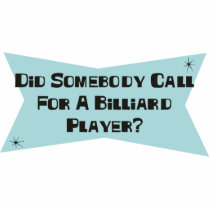 Did Somebody Call For A Billiard Player Photo Cut Out
