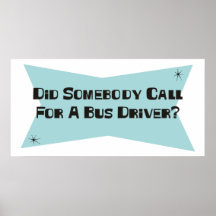 Did Somebody Call For A Bus Driver Print
