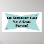 Did Somebody Call For A Cello Player Poster