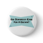 Did Somebody Call For A Clown Pinback Button