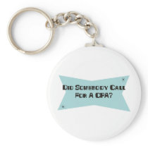 Did Somebody Call For A CPA Keychains