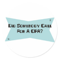 Did Somebody Call For A CPA Round Stickers