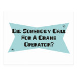 Did Somebody Call For A Crane Operator Postcards