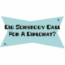 Did Somebody Call For A Diplomat Photo Cut Out
