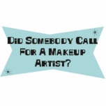 Did Somebody Call For A Makeup Artist Acrylic Cut Outs