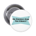 Did Somebody Call For A Nurse Pin