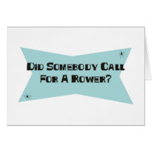 Did Somebody Call For A Rower Greeting Cards