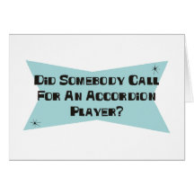 Did Somebody Call For An Accordion Player Cards