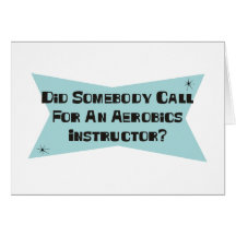 Did Somebody Call For An Aerobics Instructor Cards