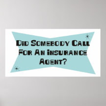 Did Somebody Call For An Insurance Agent Posters