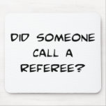 Did Someone Call A Referee Mousepad