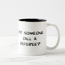 Did Someone Call A Referee Mug